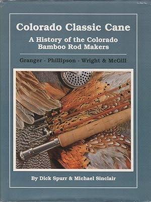 Colorado Classic Cane: a History of the Colorado Bamboo Rod Makers