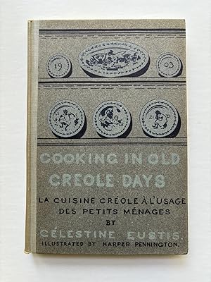 COOKING IN OLD CREOLE DAYS (LA CUISINE CREOLE A L'USAGE DES PETITS MENAGES)