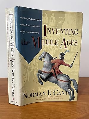 Inventing the Middle Ages : The Lives, Works, and Ideas of the Great Medievalists of the Twentiet...