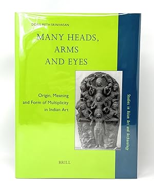 Many Heads, Arms and Eyes: Origin, Meaning, and Form of Multiplicity in Indian Art