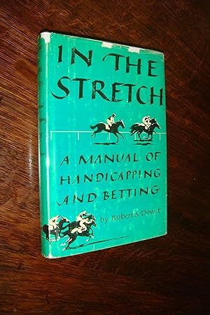 In the Stretch (first printing in rare DJ) A manual of handicapping and betting horses, and horse...