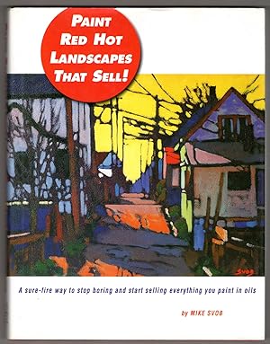 Paint Red Hot Landscapes That Sell!: A sure-fire way to stop boring and start selling everything ...