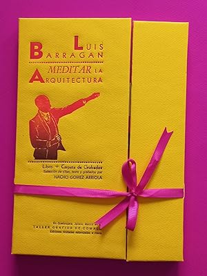 LUIS BARRAGÁN: MEDITAR LA ARQUITECTURA: LIBRO MÁS CARPETA DE GRABADOS.; Selección de obras, texto...