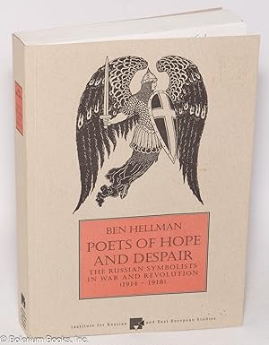 Poets of Hope and Despair: The Russian Symbolists in War and Revolution (1914-1918)