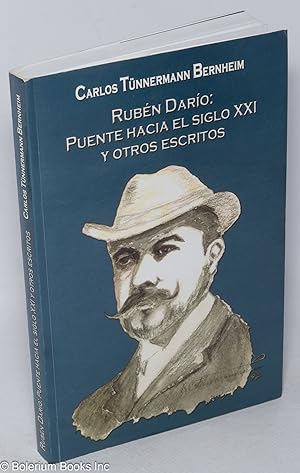 Ruben Dario: puente hacia el siglo XXI - y otros escritos