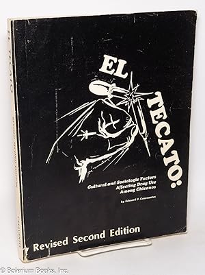 El Tecato: Cultural and Sociologic Factors Affecting Drug Use Among Chicanos. Revised second edition