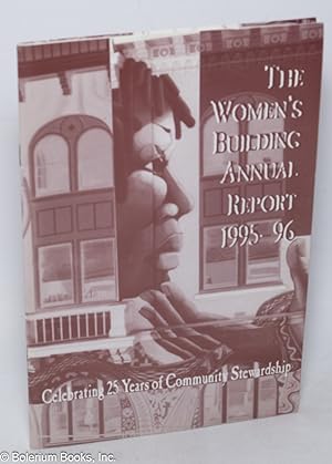 The Women's Building Annual Report 1995-96: celebrating 25 years of community stewardship