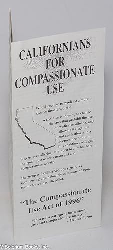Californians for Compassionate Use [brochure] The Compassionate Use Act of 1996