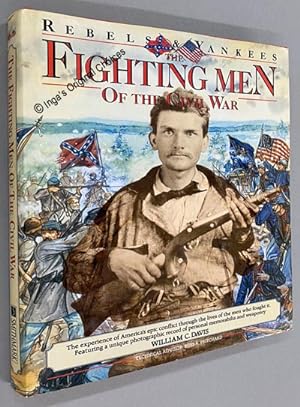 The Fighting Men of the Civil War - Rebels & Yankees Series