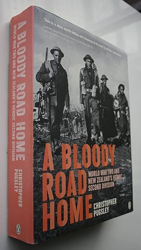 A Bloody Road Home: World War Two and New Zealand's Heroic Second Division