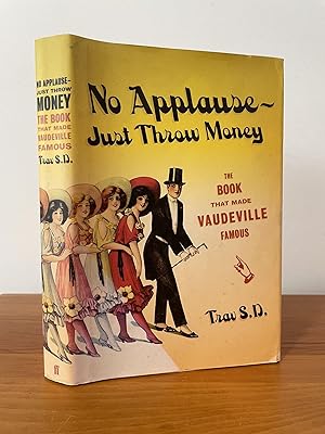 No Applause--Just Throw Money : The Book that Made Vaudeville Famous