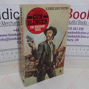 Gun Slinger: The Massacre Trail (A Sphere Adult Western