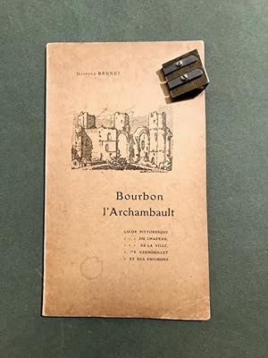Bourbon l'Archambault. Guide pittoresque du château, de la ville, de Vernouillet et des environs.