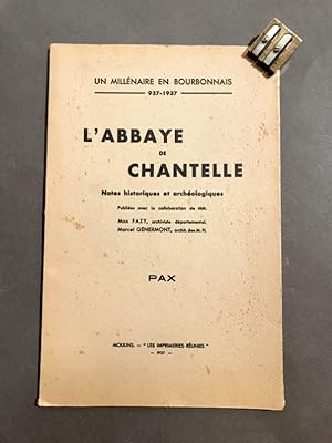 Un millénaire en Bourbonnais. 937-1937. L'abbaye de Chantelle. Notes historiques et archéologiques.