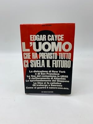 Edgar Cayce l'uomo che ha previsto tutto ci svela il futuro