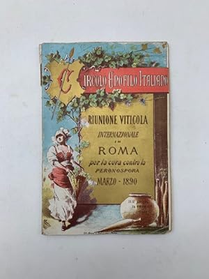 Circolo enofilo italiano. Riunione viticola internazionale in Roma per la cura contro la peronosp...