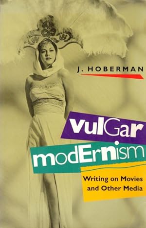 Vulgar Modernism: Writing on Movies and Other Media