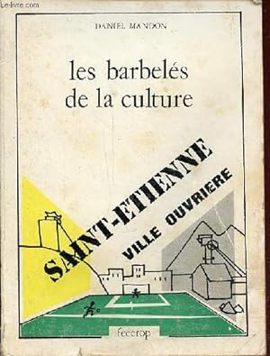 Les barbelés de la culture - Saint-Etienne ville ouvrière - dédicace de l'auteur.