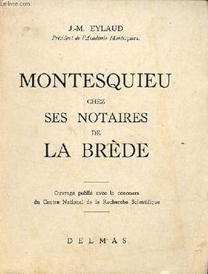 Montesquieu chez ses notaires de la Brède - dédicace de l'auteur - Exemplaire n°800 sur vélin bou...