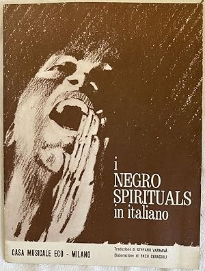 I NEGRO SPIRITUALS IN ITALIANO TRADUZIONE DI STEFANO VARNAVA ELABORAZIONE DI ENZO CERAGIOLI,
