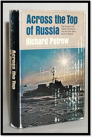 Across the Top of Russia : The Cruise of the USCGC Northwind into the Polar Seas North of Siberia