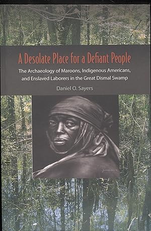 A Desolate Place for a Defiant People: The Archaeology of Maroons, Indigenous Americans, and Ensl...