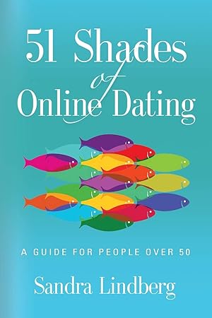 51 Shades of Online Dating: A Guide for People Over 50