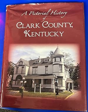 A Pictorial History Of Clark County, Kentucky