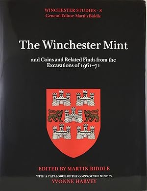 THE WINCHESTER MINT AND COINS AND RELATED FINDS FROM THE EXCAVATIONS OF 1961-71