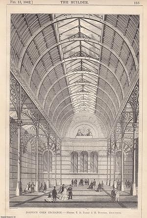 1862 : Norwich Corn Exchange. T. D. Barry and H. Butcher, Architects. An original page from The B...