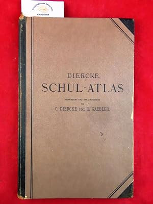 Diercke Schulatlas für Höhere Lehranstalten. Bearbeitet und herausgegeben von C. Diercke und E. G...