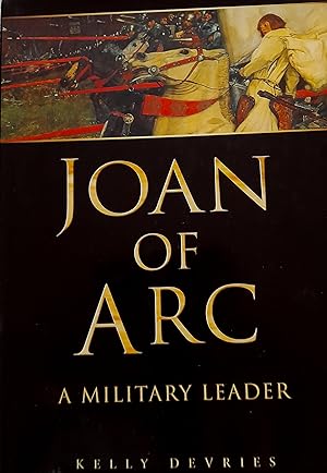 Joan of Arc: A Military Leader.