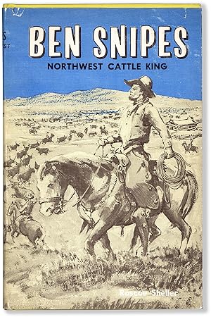 Ben Snipes: Northwest Cattle King