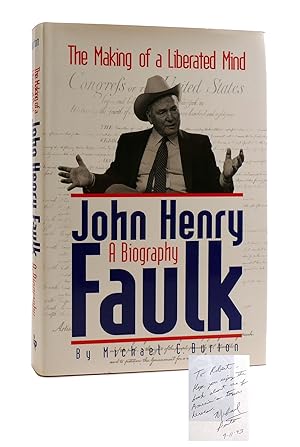 JOHN HENRY FAULK: A BIOGRAPHY The Making of a Liberated Mind Signed