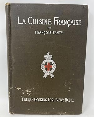 La Cuisine Francaise: French Cooking for Every Home Adapted to American Requirements.