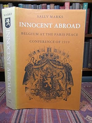 Innocent Abroad: Belgium at the Paris Peace Conference of 1919 (SIGNED)
