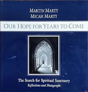 Our Hope for Years to Come: The Search for Spiritual Sanctuary; Reflections and Photographs
