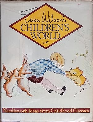 Erica Wilson's Children's World; Needlework Ideas from Childhood Classics