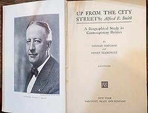 Up from the City Streets: Alfred E. Smith: a Biographical Study in Contemporary Politics