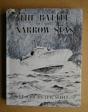 The Battle of the Narrow Seas: A History of the Light Coastal Forces in the Channel and North Sea...
