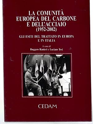 La comunità Europea Del Carbone e Dell'acciaio (1952-2002) Gli Esiti Del Trattato in Europa e in ...