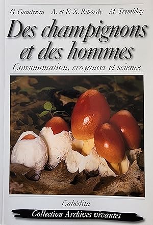 Des champignons et des hommes: Consommation, croyances et science