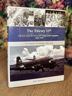 The Thirsty 13th: The U.S. Army Air Forces 13th Troop Carrier Squadron, 1940 - 1945