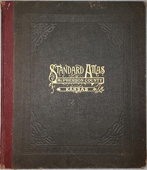 Standard Atlas of McPherson County, Kansas, Including a Plat Book of the Villages, Cities, and To...