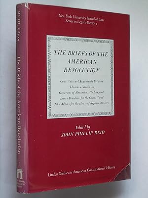 The Briefs of the American Revolution: Constitutional Arguments Between Thomas Hutchinson, Govern...