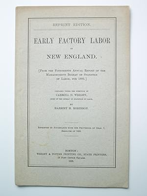 Early Factory Labor in New England. From the Fourteenth Annual Report of the Massachusetts Bureau...