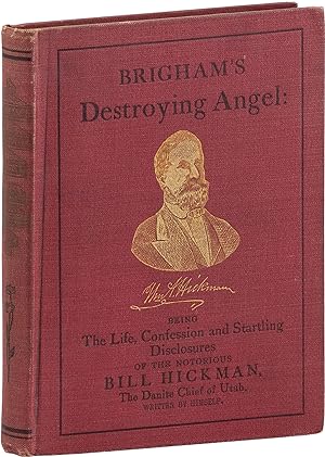 Brigham's Destroying Angel: Being The Life, Confession, and Startling Disclosures of the Notoriou...