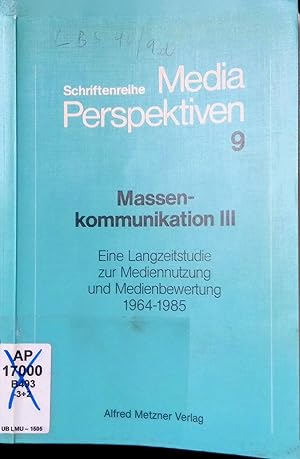 Massenkommunikation, 3 : e. Langzeitstudie zur Mediennutzung und Medienbewertung 1964 - 1985. Sch...