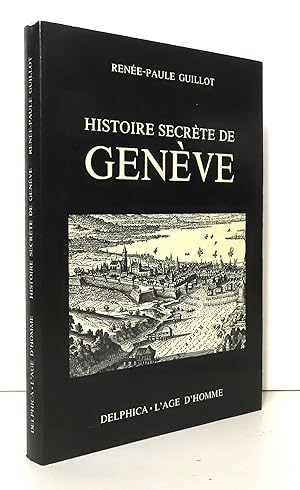 Histoire secrète de Genève.
