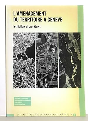 Laménagement du territoire à Genève. Institutions et procédures